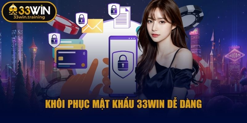 Khôi phục mật khẩu 33WIN dễ dàng