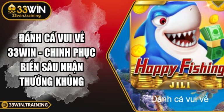 Đánh Cá Vui Vẻ 33WIN