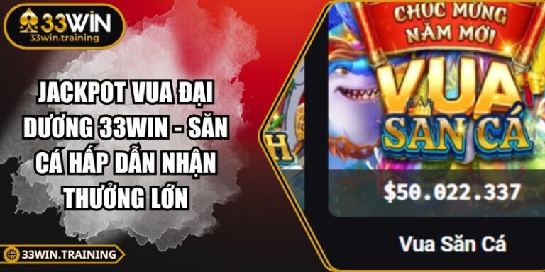 Jackpot Vua Đại Dương 33WIN